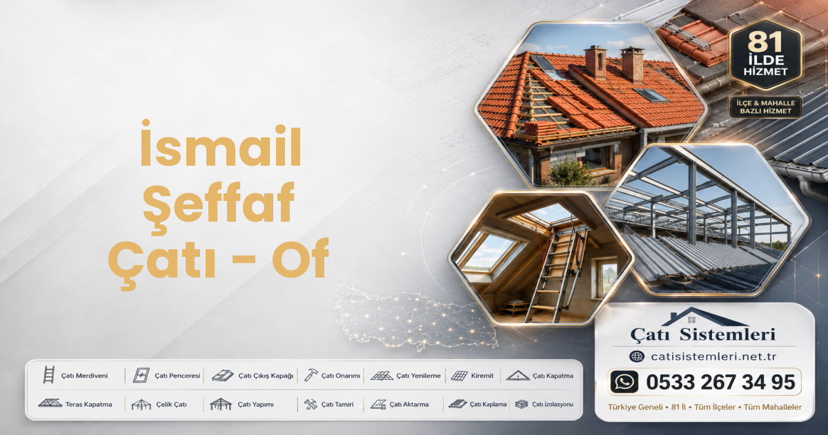 İsmail Şeffaf Çatı - Of