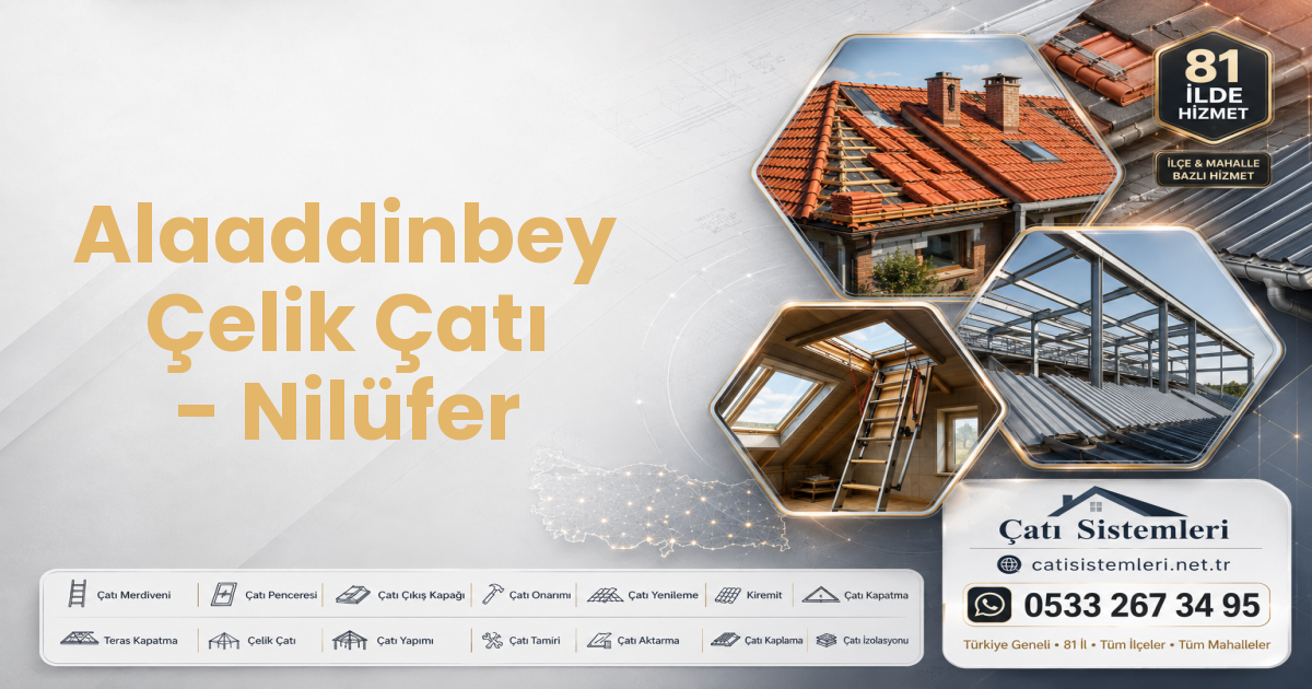 Alaaddinbey Çelik Çatı - Nilüfer
