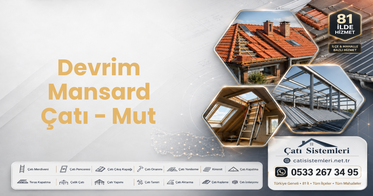 Devrim Mansard Çatı - Mut