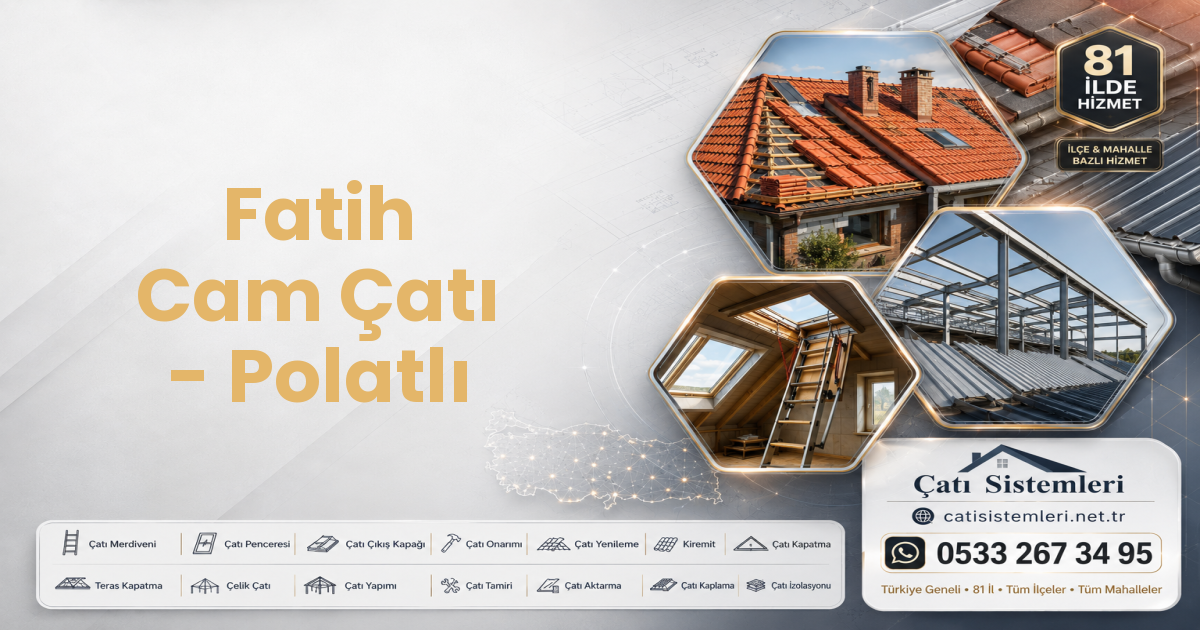 Fatih Cam Çatı - Polatlı