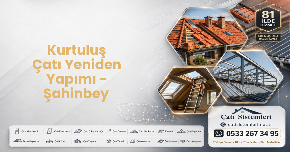 Kurtuluş Çatı Yeniden Yapımı - Şahinbey