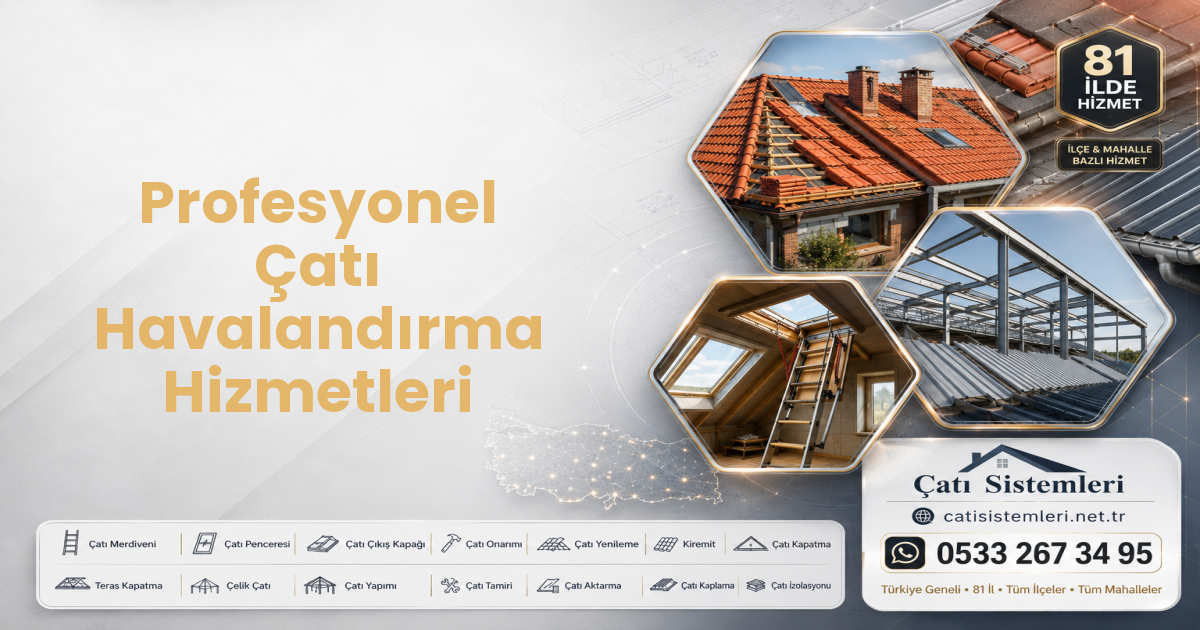Profesyonel Çatı Havalandırma Hizmetleri