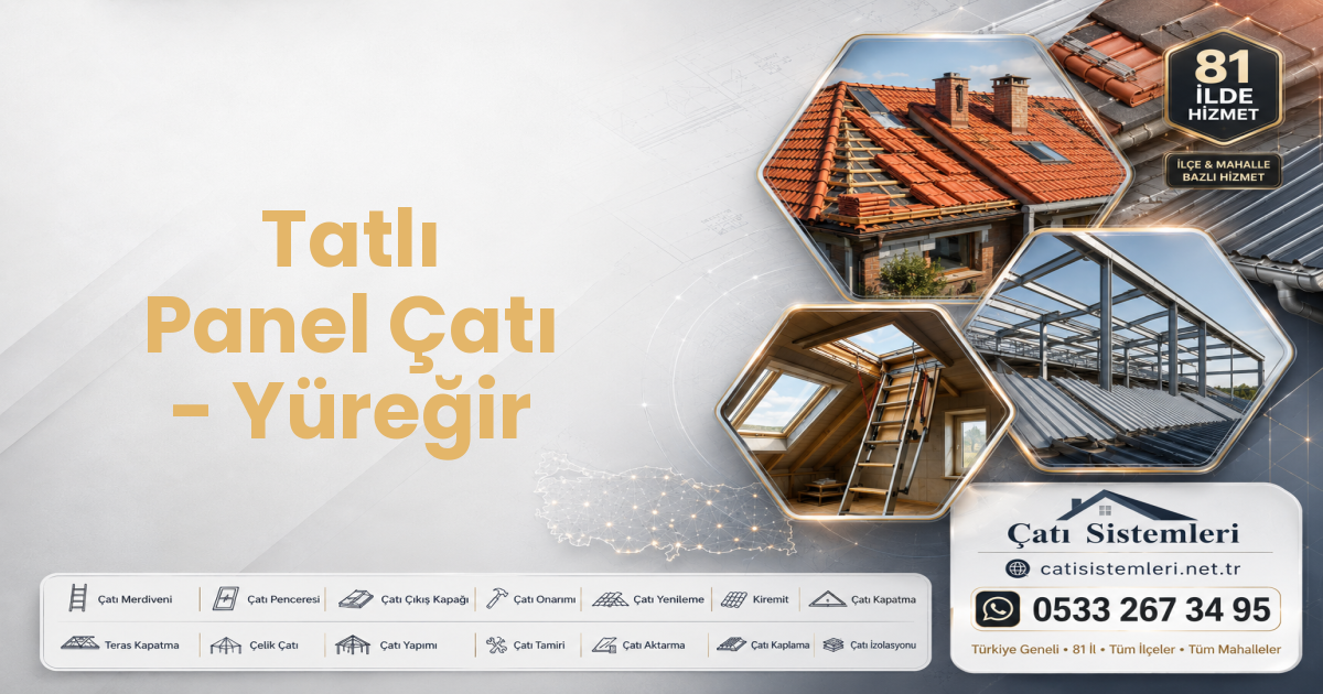 Tatlı Panel Çatı - Yüreğir